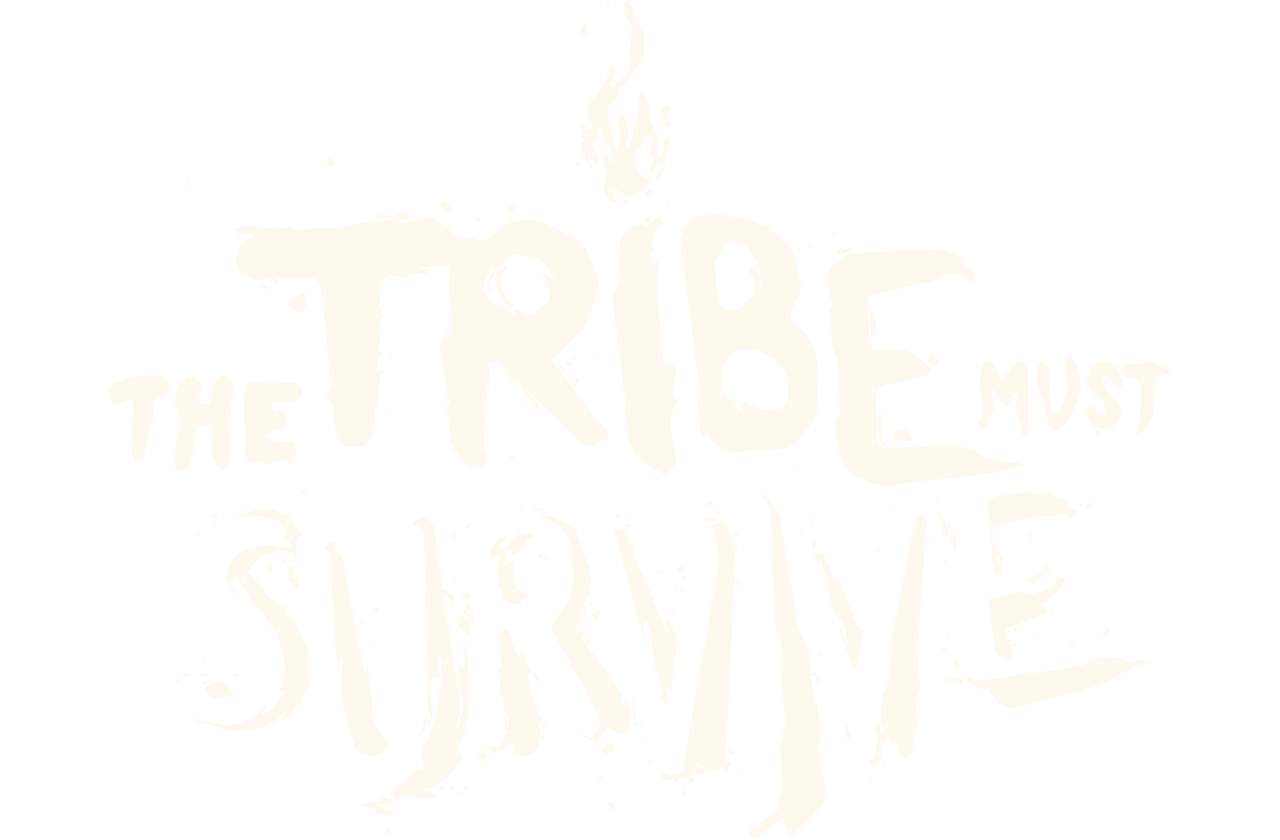 The Tribe Must Survive